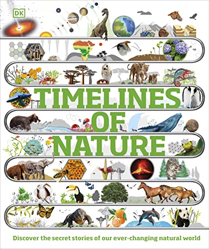 Timelines of Nature: Discover the Secret Stories of Our Ever-Changing Natural World (DK Children's Timelines) von DK Children